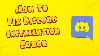 How To Fix DiscordSetup.exe Installation Has Failed Error Windows 10/8/7