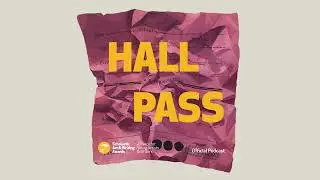 Hall Pass Episode 4: Artists, Writers, and Perfectionism