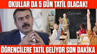 Okullar 5 gün tatil olacak! SON DAKİKA! Öğrencilere tatil geliyor! Tatil ne zaman?