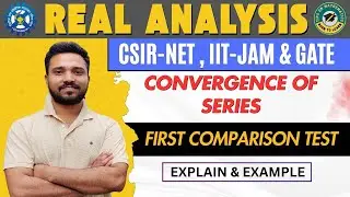 First comparison test | test for convergence of series  | REAL ANALYSIS CSIR NET MATHEMATICS
