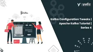 Kafka Configuration Tweaks | Apache Kafka Tutorial | Series 4