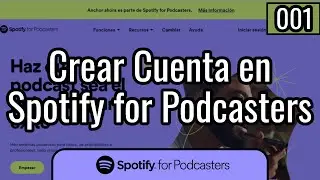 001 ¿Cómo Crear Nuestra Cuenta en Spotify for Podcasters? | Spotify for Podcasters