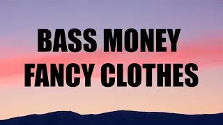 MTSG - Bass money fancy clothes (Richest Killers) (Lyrics)