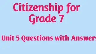 Citizenship grade 7 unit 5 questions with answers @oscar academy
