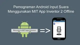 Pemograman Android Input Suara Menggunakan MIT App Inventor 2 Offline