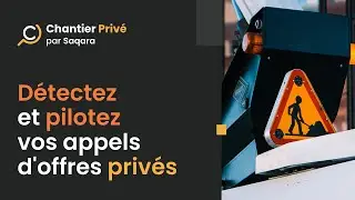 Chantier Privé - Détectez et pilotez les appels d’offres privés
