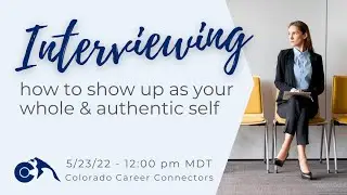 Interviewing - How to show up as your whole and authentic self