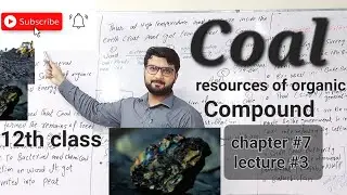 Coal | resources of organic compound| coal | lecture3 chapter 7 class12th #coal #muhammadabdullahzia