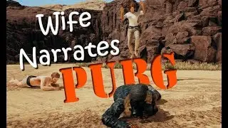 My Wife Narrates PUBG #1 | Playerunknown's Battlegrounds