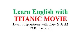 Learn English with TITANIC MOVIE || 02 || Prepositions - PART 16 of 20
