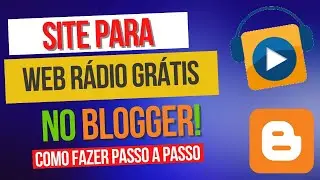 SITE PROFISSIONAL GRÁTIS PARA WEB RÁDIO NO BLOGGER -COMO FAZER PASSO A PASSO