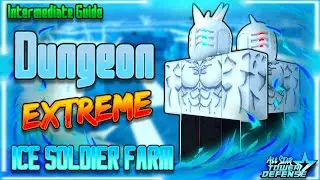 Ice Soldier Farm : Extreme Dungeon Solo Guide for Intermediate Players | All Star Tower Defense