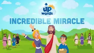 Incredible Miracle - 5 Loaves and 2 Fish | Upwords Bible Stories