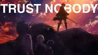 trust nobody - TRADUÇÃO  | levi ackerman AMV