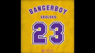 EBOLOKO [Banger Boy]