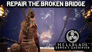 Repair The Broken Bridge - Hellblade: Senua's Sacrifice