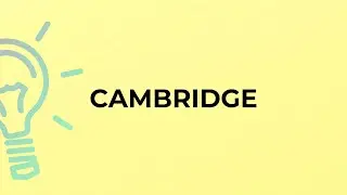 What is the meaning of the word CAMBRIDGE?
