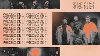 Cia. SALT - Preciso de Ti (Ao Vivo)