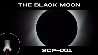 SCP-001: The Black Moon Part IV - [Universal Extinction]