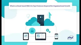 What is a Cloud based PBX & its Top 5 Features Required for Organizational Growth