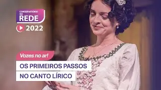 Os Primeiros Passos no Canto Lírico  - AULA 11 - Conservatório na Rede 2022