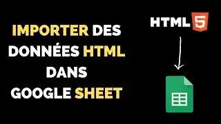 Comment Importer / Récupérer des Données HTML / Web dans Google Sheet ? Fonction IMPORTHTML