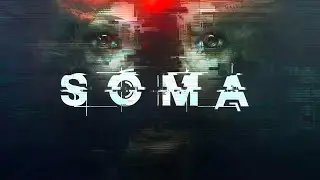 SOMA Бездна таящая УЖАС Прохождение #3