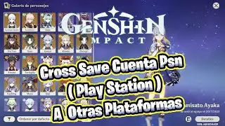 Cross Save Cuenta Psn ( Play Station ) A  Otras Plataformas Genshin Impact