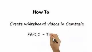 How to create whiteboard videos in camtasia