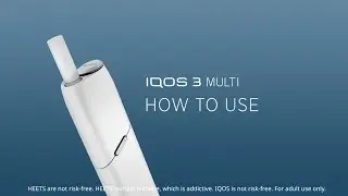 How to use IQOS 3 MULTI | IQOS UK