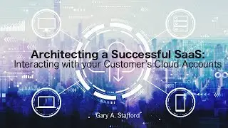 Architecting a Successful SaaS: Interacting with your Customer’s Cloud Accounts