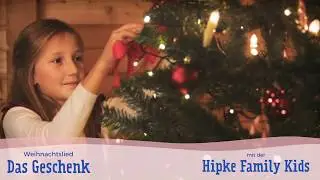 Das Geschenk | Die Hipke Family | Weihnachtslieder für Kinder
