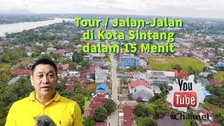Sintang City Tour In 15 Minutes