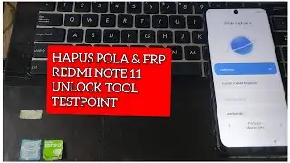 HAPUS POLA DAN FRP REDMI NOTE 11 VIA UNLOCK TOOL