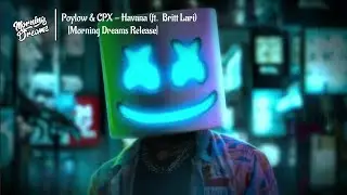 Poylow & CPX - Havana (ft.  Britt Lari)  [Morning Dreams Release]