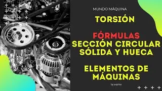 FÓRMULAS TORSIÓN | SECCIÓN CIRCULAR SÓLIDA Y TUBULAR | ELEMENTOS DE MÁQUINAS