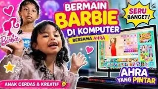 Bermain Barbie Bersama Ahra di Komputer 🖥️ Aktivitas Anak Cerdas dan Ceria