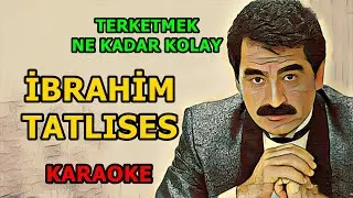 🥀 TERKETMEK NE KADAR KOLAY🥀     İBRAHİM TATLISES   🎤 KARAOKE