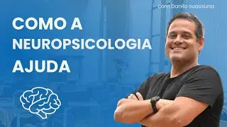Como a Neuropsicologia ajuda  com Danilo Suassuna| Instituto Suassuna