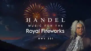 Handel: Music for the Royal Fireworks