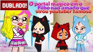 [DUBBED] THE MAGIC PORTAL IN THE UNLOVED SON WHO BECAME A FAMOUS YOUTUBER | GACHA CLUB MINI-MOVIE