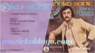 Zivko Savic -Veseli Se,Majko