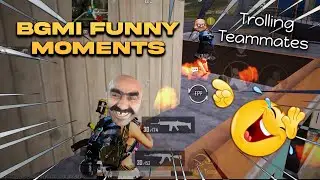 trolling teammates in BGMI  | BGMI FUNNY MOMENTS 😂🤣 | BATTELGROUND MOBILE INDIA FUNNY MOMENTS 😂
