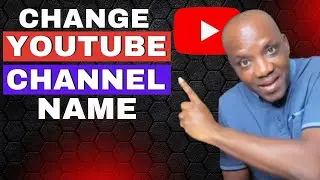 How To Change YouTube Channel Name (Mobile & PC Guide)