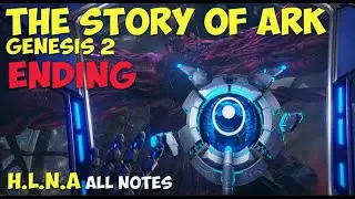 The Story Of Ark Genesis 2 (Explorer Notes From H.L.N.A And Ending)