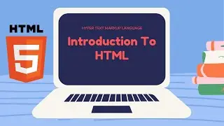 Introduction to HTML: The World's most popular Markup Language