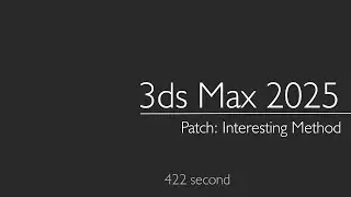 3ds Max 2025.  Patch: Interesting Method