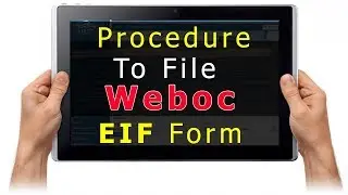 Complete Procedure To File Weboc EIF Form - How to Submit Weboc EIF - Weboc Tutorial