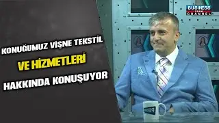 VİŞNE TEKSTİL MURAT ŞENSOY ANLATIYOR...