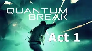 Quantum Break | Act 1- The Number One Killer is Time